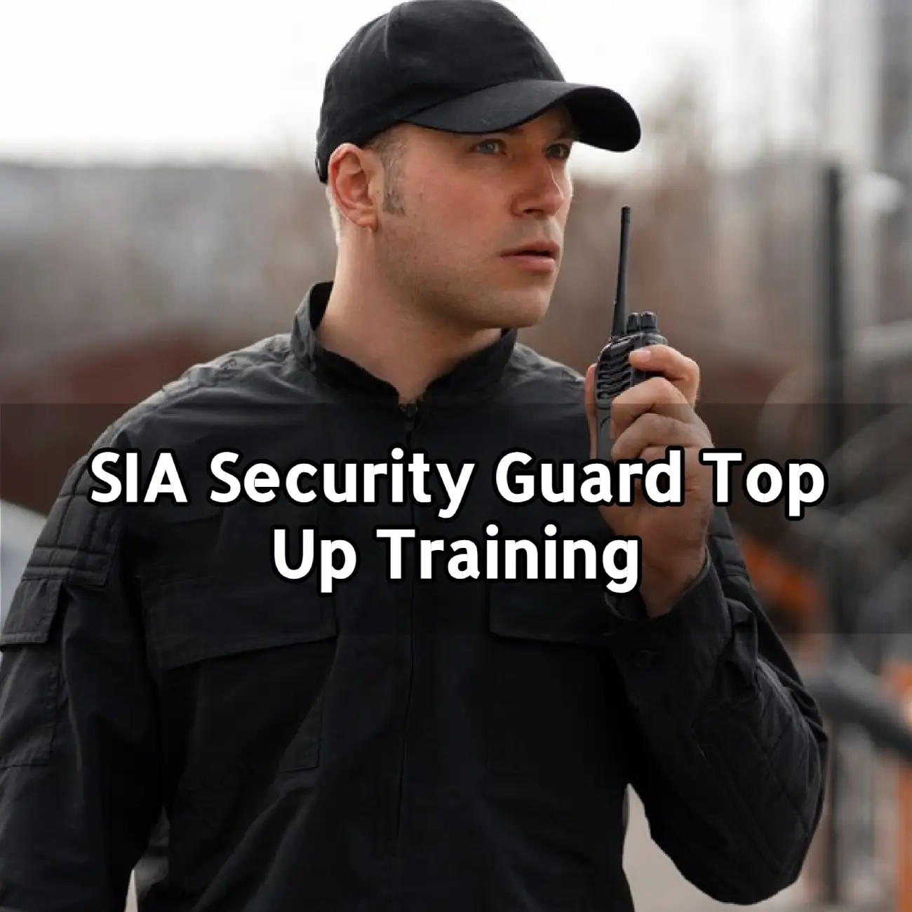 SIA Security Guard Top Up Training